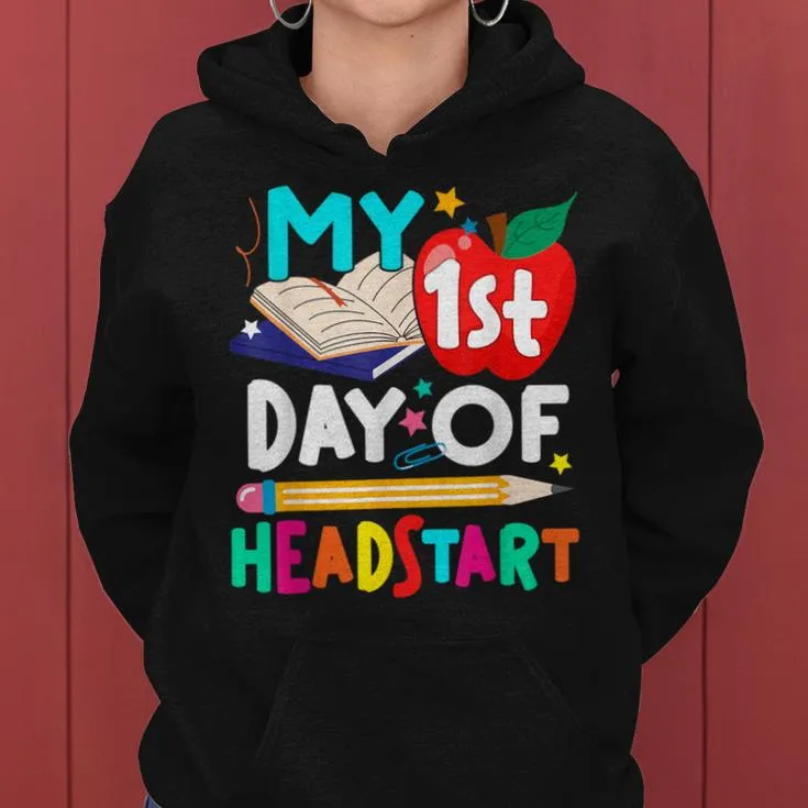 My 1St Day Of Head Start Hello Head Start Teacher Student Women Hoodie